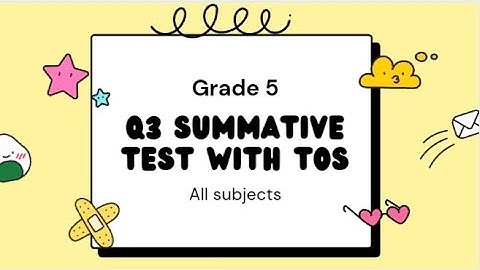 GRADE 5 SUMMATIVE TEST with TOS  -  QUARTER 3 ALL SUBJECTS