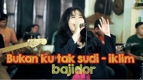 BUKAN KU TAK SUDI IKLIM VERSI BAJIDOR COVER SITI ERIE