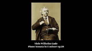 Niels Wilhelm Gade - Piano Sonata in E minor op.28