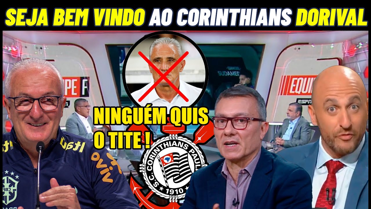 ACABOU DORIVAL É DO CORINTHIANS ! DORIVAL JUNIOR NOVO TECNICO DO ...