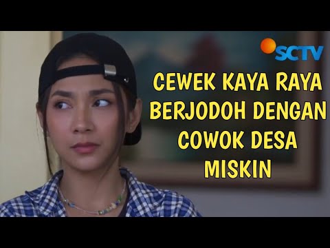 Ftv Terbaru Ketika Gadis Cantik Anak Orang Kaya Berjodoh Dengan Cowok Miskin Ndeso Kampungan & Norak