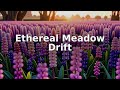 Ethereal Meadow Drift | Calm Fields | Soft Light Bloom