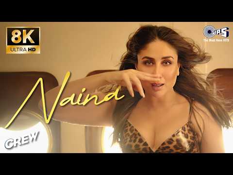 Naina - 8K Video | Crew | Diljit Dosanjh, Badshah | Tabu, Kareena Kapoor, Kriti Sanon | Raj Ranjodh