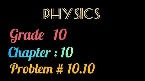 Physics | Grade 10 | Chapter#10 | Numerical Problem 10.10
