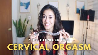 7 Tips to Unlock Your Cervical Orgasm