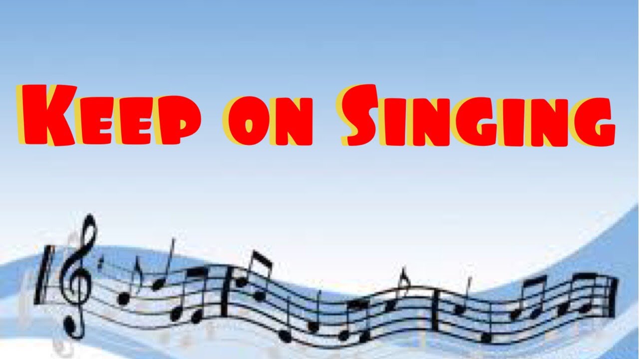 Keep On Singing With Lyrics Heritage YouTube keep-on-singing-with-lyrics-heritage-youtube