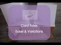 Card Folds - Easel Card &amp; Variations