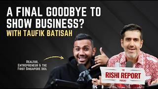 A Final Goodbye to Show Business?; with Taufik Batisah | The Rishi Report