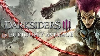 Darksiders 3 - Furiously Average