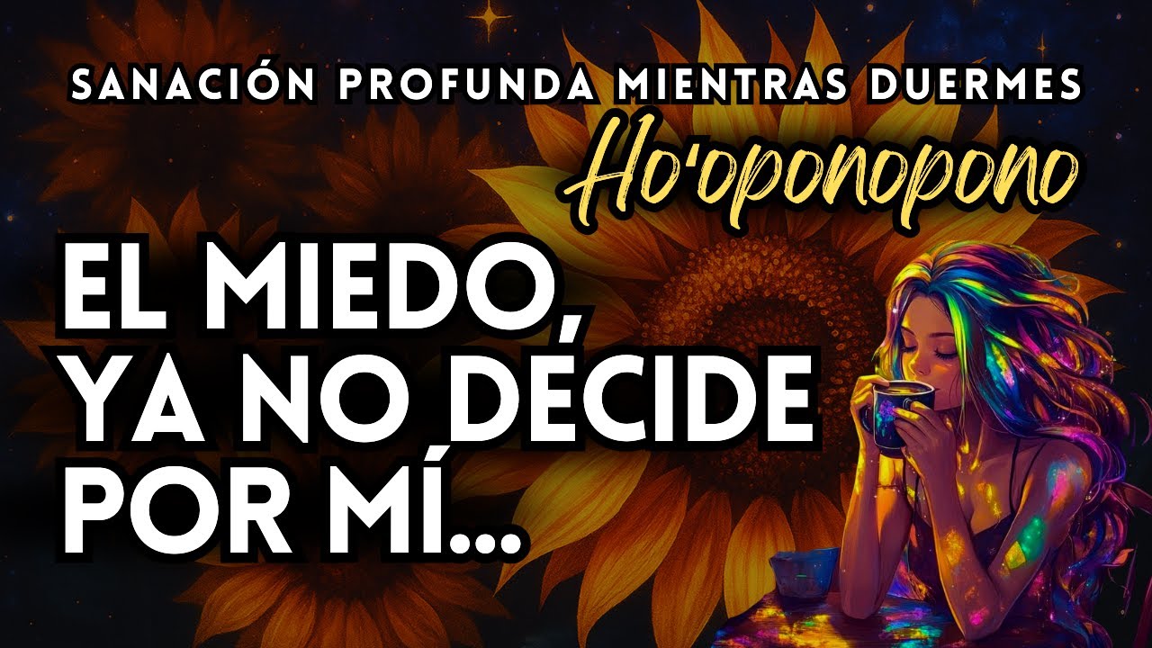 EL MIEDO YA NO DECIDE POR MÍ ✨ Meditación Ho’oponopono para Dormir, Sanar, Liberar Memorias ✨