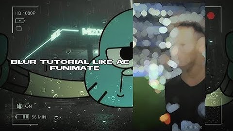 BLUR  TUTORIAL LIKE AE || FUNIMATE
