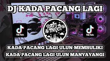 DJ KADA PACANG LAGI VIRAL TIK TOK TERBARU