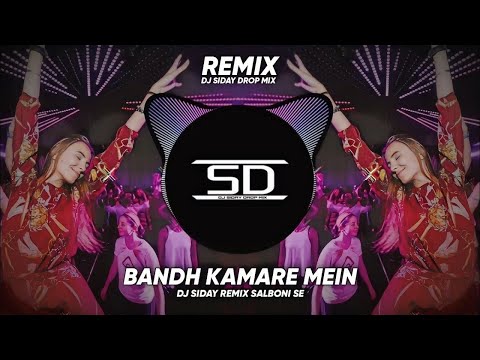 BANDH KAMARE MEIN PYAR KARENGE REMIX / SUPER DANCE MIX / Dj Siday Remix (DJ SIDAY DROP MIX) NEW 2022