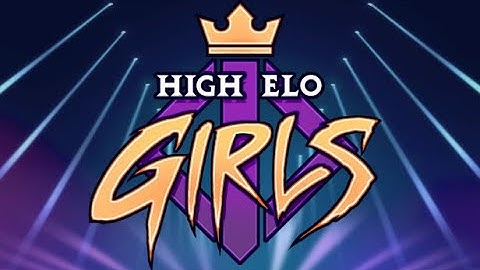 High Elo Girls Official Trailer #HEGVN