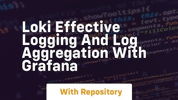 loki effective logging and log aggregation with grafana