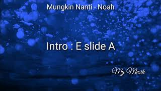 Chord Lirik Mungkin Nanti - Noah | Kunci Gitar   Lirik