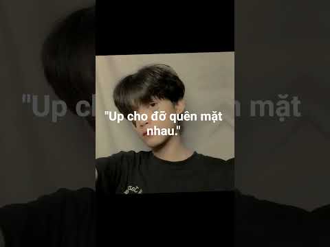 "Up cho đỡ quên mặt nhau."