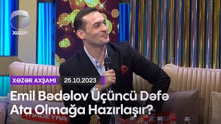 Emil Bədəlov Üçüncü Dəfə Ata Olmağa Hazırlaşır?