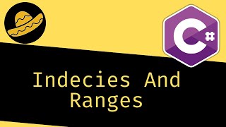 Indecies and Ranges in C#