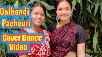Galbandi Pacheuri || Cover Dance Video||New Nepali song ||