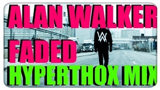 Alan Walker Faded | Hyperthox Mix |