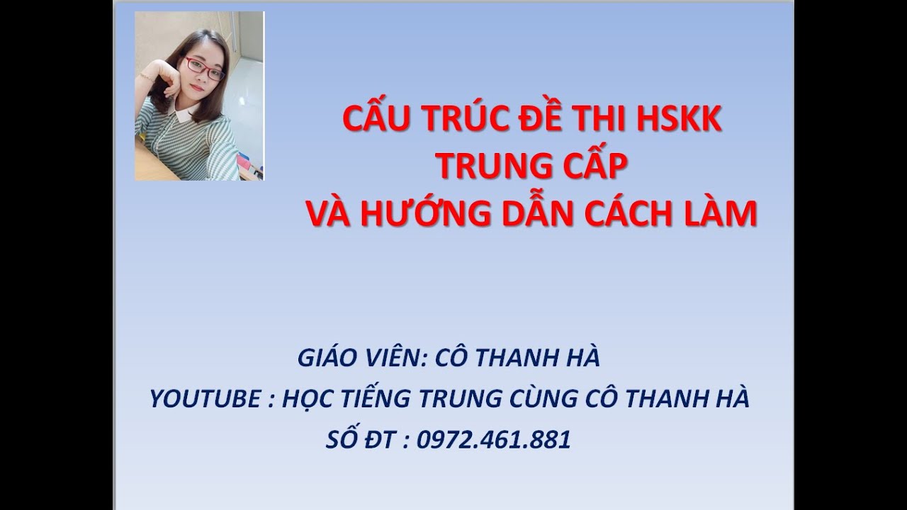 CẤU TRÚC ĐỀ THI NÓI HSKK TRUNG CẤP VÀ BÍ KÍP LÀM BÀI - HỌC TIẾNG TRUNG CÙNG CÔ THANH HÀ
