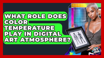 What Role Does Color Temperature Play In Digital Art Atmosphere? - The Virtual Art Desk