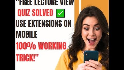 1-Click Lecture View & AI Quiz Solver |Use Extension Mobile| 100% Working Trick!"