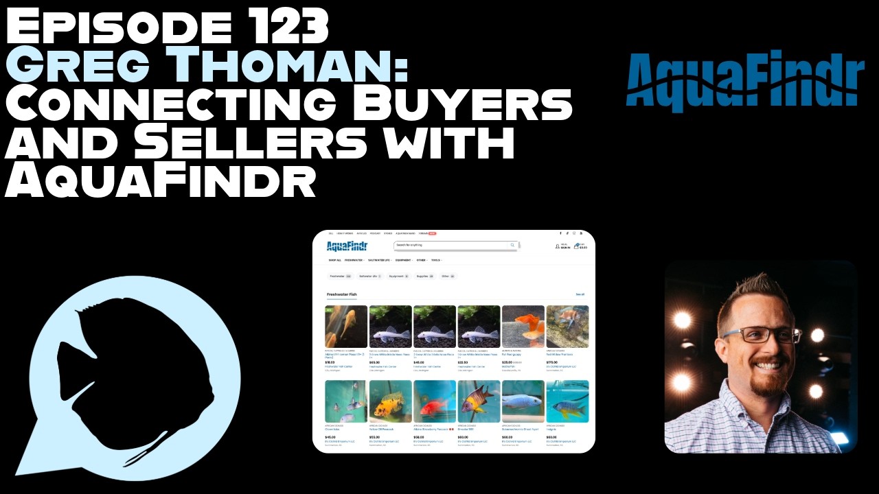 Ep. 124 - Greg Thoman: Connecting Buyers and Sellers with AquaFindr