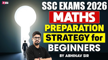 SSC CGL/ CHSL 2026 Maths Preparation Strategy for Beginners | SSC Maths Strategy by Abhinav Sir