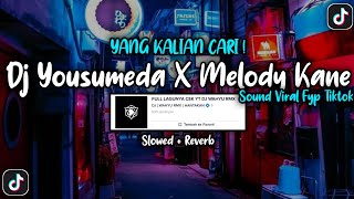 DJ YOUSUMEDA X MELODY KANE SLOW BY DJ WAHYU RMX VIRAL FYP TIKTOK YANG KALIAN CARI (SLOWED + REVERB)