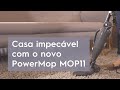 Conheça o PowerMop MOP11: sua casa defitinivamente limpa