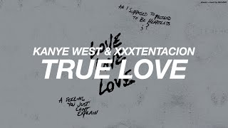 KANYE WEST + XXXTENTACION - TRUE LOVE ( s l o w e d  +  r e v e r b )