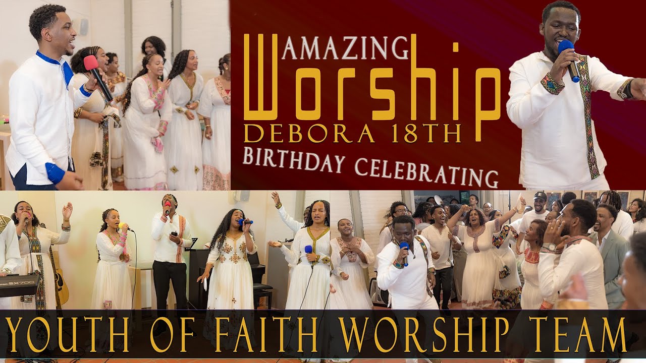 Amazing Worship Youth of Faith worship team(YOF) on 18th birthday of Dibora