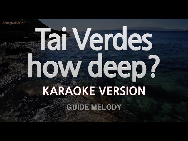 Tai Verdes - how deep? (Melody) (Karaoke Version)