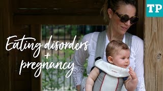 Eating Disorders and Pregnancy | What It's Like