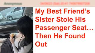 My Best Friend’s Sister Stole His Passenger Seat… Then He Found Out | 4Chan Greentext Stories