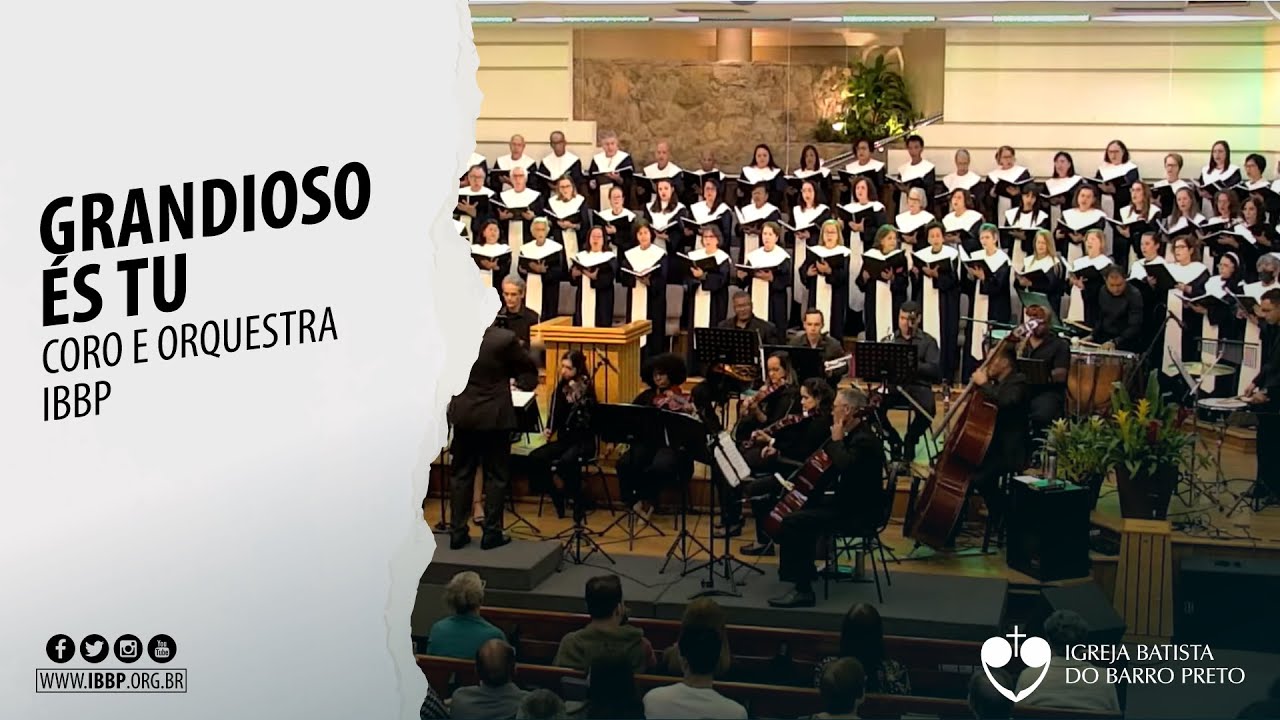 Coro e Orquestra IBBP - Grandioso És Tu (Mary McDonald)