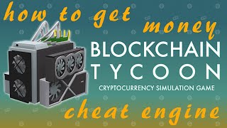 Blockchain Tycoon How to get Money with Cheat Engine