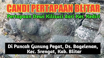 CANDI PERTAPAAN GUNUNG PEGAT BLITAR : PERTAPAAN DEWI KILISUCI DARI KER. KADIRI