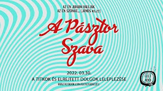 A titkok és elrejtett dolgok leleplezése - Kiss József A Pásztor Szava (2022.03.30.)
