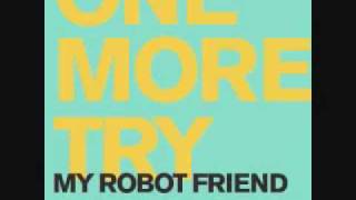 My Robot Friend with Antony - One More Try [fixed]