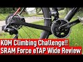 KOM Climbing Challenge with SRAM Force eTap AXS Wide Groupset Review + Climbing Top Tips