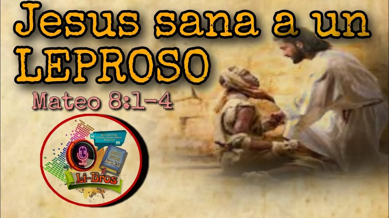 li-bros-jes-s-sana-a-un-leproso-mateo-8-1-4-youtube