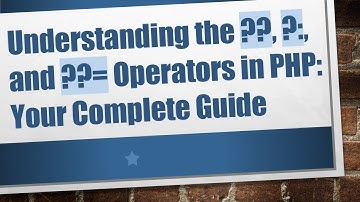 Understanding the ??, ?:, and ??= Operators in PHP: Your Complete Guide