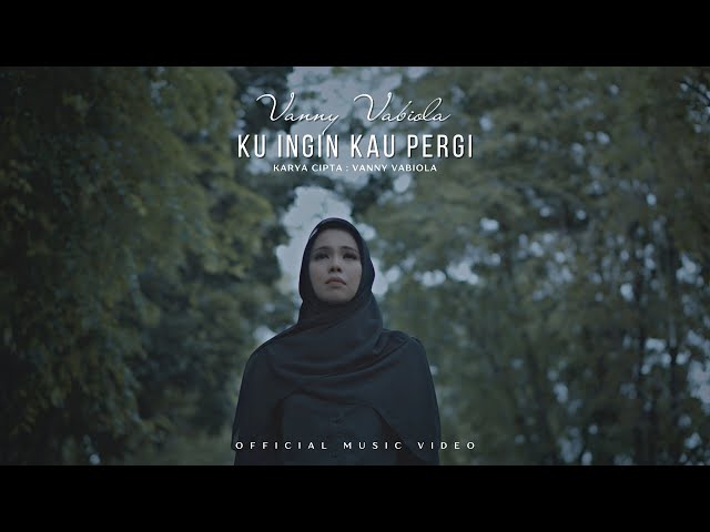 VANNY VABIOLA - KU INGIN KAU PERGI (OFFICIAL MUSIC VIDEO) class=