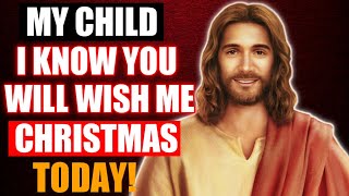 Watch Me on Christmas 🎄 Jesus is saying to you | Jesus is saying to you.