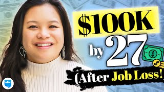Famous $100K Net Worth by 27 EVEN After Getting Laid Off (w/ Student Loans!) Wealth