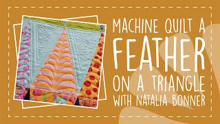Machine Quilt a Feather on A Triangle with Natalia Bonner