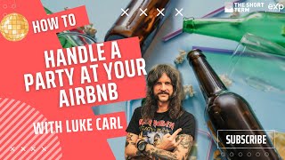 How To Handle A Party At Your Airbnb | Short Term Rental Management